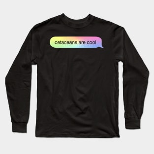 Cetaceans Are Cool iMessage Long Sleeve T-Shirt